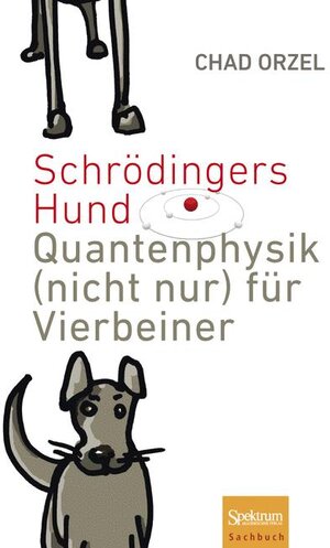 Buchcover Schrödingers Hund | Chad Orzel | EAN 9783827428622 | ISBN 3-8274-2862-9 | ISBN 978-3-8274-2862-2