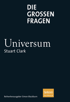 Buchcover Die großen Fragen - Universum | Stuart Clark | EAN 9783827429162 | ISBN 3-8274-2916-1 | ISBN 978-3-8274-2916-2