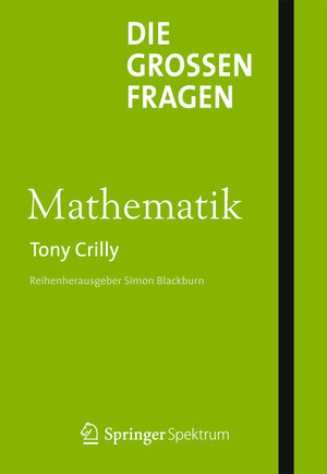 Buchcover Die großen Fragen - Mathematik | Tony Crilly | EAN 9783827429179 | ISBN 3-8274-2917-X | ISBN 978-3-8274-2917-9