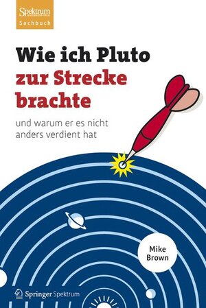 Buchcover Wie ich Pluto zur Strecke brachte | Mike Brown | EAN 9783827429445 | ISBN 3-8274-2944-7 | ISBN 978-3-8274-2944-5