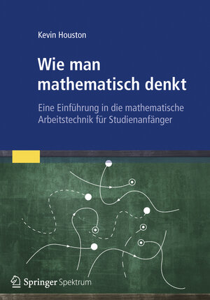 Buchcover Wie man mathematisch denkt | Kevin Houston | EAN 9783827429971 | ISBN 3-8274-2997-8 | ISBN 978-3-8274-2997-1