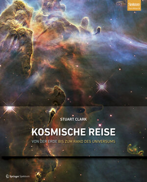 Buchcover Kosmische Reise | Stuart Clark | EAN 9783827430236 | ISBN 3-8274-3023-2 | ISBN 978-3-8274-3023-6