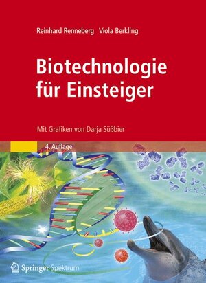 Buchcover Biotechnologie für Einsteiger | Reinhard Renneberg | EAN 9783827430472 | ISBN 3-8274-3047-X | ISBN 978-3-8274-3047-2