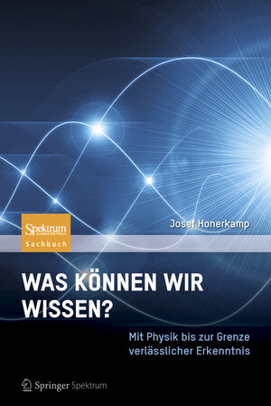 Buchcover Was können wir wissen? | Josef Honerkamp | EAN 9783827430526 | ISBN 3-8274-3052-6 | ISBN 978-3-8274-3052-6