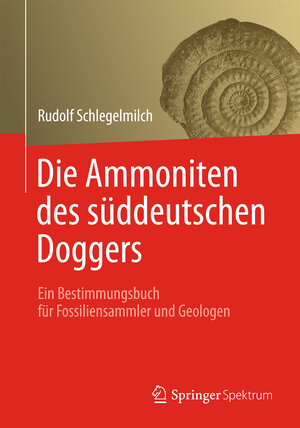 Buchcover Die Ammoniten des süddeutschen Doggers | Rudolf Schlegelmilch | EAN 9783827431059 | ISBN 3-8274-3105-0 | ISBN 978-3-8274-3105-9