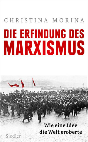 Buchcover Die Erfindung des Marxismus | Christina Morina | EAN 9783827500991 | ISBN 3-8275-0099-0 | ISBN 978-3-8275-0099-1