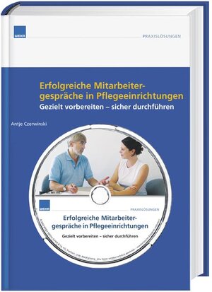 Erfolgreiche Mitarbeitergespräche in Pflegeeinrichtungen . Gezielt vorbereiten - sicher durchführen. Stand: Okt. 2003