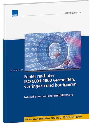 Fehler und fehlerhafte Produkte vermeiden, verringern und korrigieren nach der DIN 9001. Fallstudie aus der Lebensmittelbranche