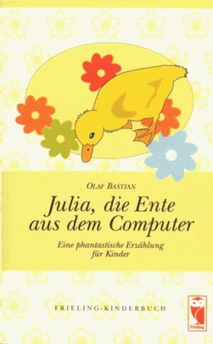 Buchcover Julia, die Ente aus dem Computer | Olaf Bastian | EAN 9783828009653 | ISBN 3-8280-0965-4 | ISBN 978-3-8280-0965-3