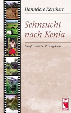 Sehnsucht nach Kenia: Ein afrikanisches Reisetagebuch