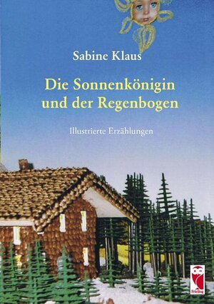 Buchcover Die Sonnenkönigin und der Regenbogen | Sabine Klaus | EAN 9783828026179 | ISBN 3-8280-2617-6 | ISBN 978-3-8280-2617-9