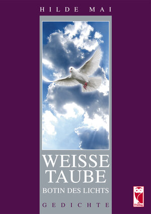 Buchcover Weiße Taube - Botin des Lichts | Hilde Mai | EAN 9783828030114 | ISBN 3-8280-3011-4 | ISBN 978-3-8280-3011-4