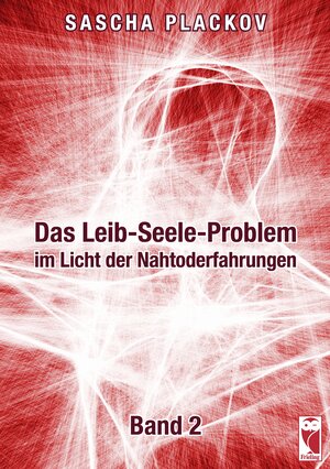 Buchcover Das Leib-Seele-Problem im Licht der Nahtoderfahrungen | Sascha Plackov | EAN 9783828035461 | ISBN 3-8280-3546-9 | ISBN 978-3-8280-3546-1