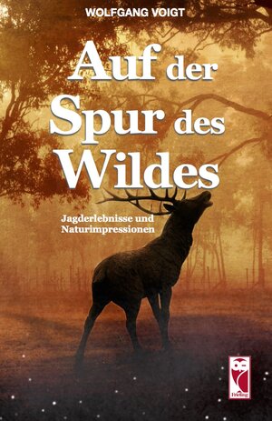 Buchcover Auf der Spur des Wildes | Wolfgang Voigt | EAN 9783828035515 | ISBN 3-8280-3551-5 | ISBN 978-3-8280-3551-5