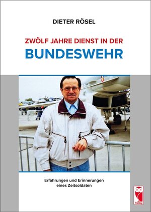 Buchcover Zwölf Jahre Dienst in der Bundeswehr | Dieter Rösel | EAN 9783828035904 | ISBN 3-8280-3590-6 | ISBN 978-3-8280-3590-4