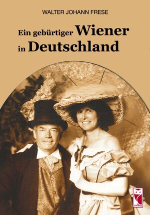 Buchcover Ein gebürtiger Wiener in Deutschland | Walter Johann Frese | EAN 9783828037403 | ISBN 3-8280-3740-2 | ISBN 978-3-8280-3740-3