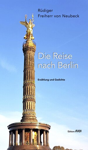 Buchcover Die Reise nach Berlin | Rüdiger Freiherr von Neubeck | EAN 9783828037526 | ISBN 3-8280-3752-6 | ISBN 978-3-8280-3752-6