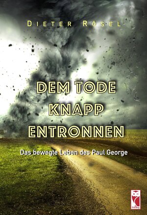 Buchcover Dem Tode knapp entronnen | Dieter Rösel | EAN 9783828038462 | ISBN 3-8280-3846-8 | ISBN 978-3-8280-3846-2