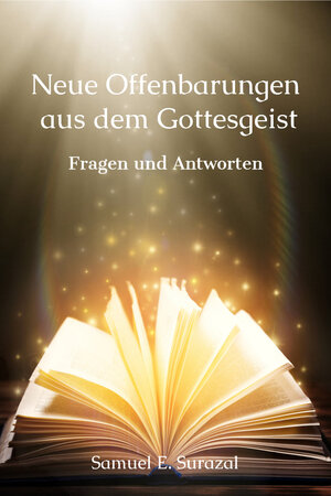 Buchcover Neue Offenbarungen aus dem Gottesgeist | Samuel E. Surazal | EAN 9783828038622 | ISBN 3-8280-3862-X | ISBN 978-3-8280-3862-2