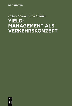 Buchcover Yield-Management als Verkehrskonzept | Holger Meister | EAN 9783828201293 | ISBN 3-8282-0129-6 | ISBN 978-3-8282-0129-3