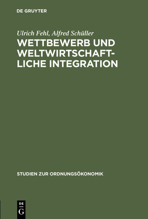 Buchcover Wettbewerb und weltwirtschaftliche Integration | Ulrich Fehl | EAN 9783828202320 | ISBN 3-8282-0232-2 | ISBN 978-3-8282-0232-0