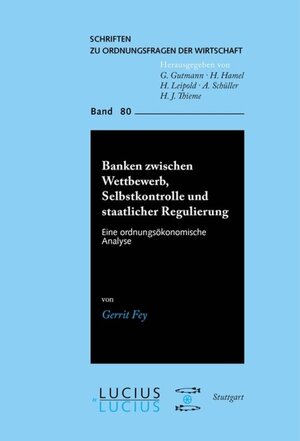 Buchcover Banken zwischen Wettbewerb, Selbstkontrolle und staatlicher Regulierung | Gerrit Fey | EAN 9783828203648 | ISBN 3-8282-0364-7 | ISBN 978-3-8282-0364-8