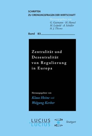 Buchcover Zentralität und Dezentralität von Regulierung in Europa | Klaus Heine | EAN 9783828203839 | ISBN 3-8282-0383-3 | ISBN 978-3-8282-0383-9