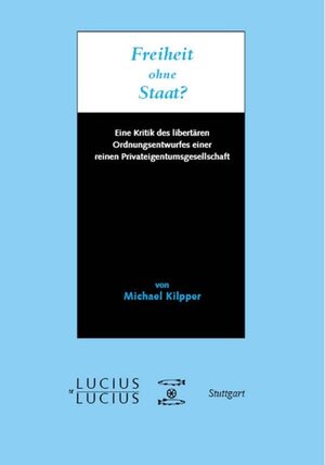 Buchcover Freiheit ohne Staat? | Michael Kilpper | EAN 9783828204614 | ISBN 3-8282-0461-9 | ISBN 978-3-8282-0461-4