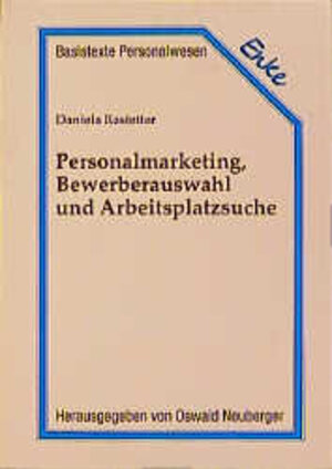 Buchcover Personalmarketing, Bewerberauswahl und Arbeitsplatzsuche | Daniela Rastetter | EAN 9783828245709 | ISBN 3-8282-4570-6 | ISBN 978-3-8282-4570-9