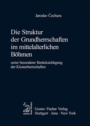 Buchcover Die Struktur der Grundherrschaften im mittelalterlichen Böhmen | Jaroslav Cechura | EAN 9783828253599 | ISBN 3-8282-5359-8 | ISBN 978-3-8282-5359-9