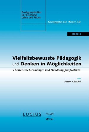 Buchcover Vielfaltsbewusste Pädagogik und Denken in Möglichkeiten | Bettina Blanck | EAN 9783828260023 | ISBN 3-8282-6002-0 | ISBN 978-3-8282-6002-3