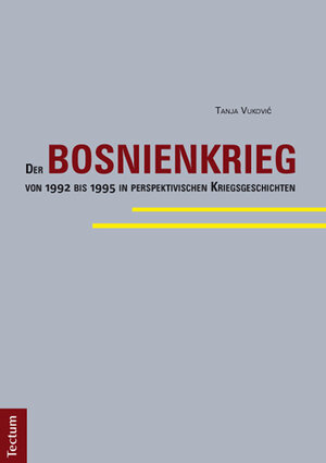 Buchcover Der Bosnienkrieg von 1992 bis 1995 in perspektivischen Kriegsgeschichten | Tanja Vuković | EAN 9783828831476 | ISBN 3-8288-3147-8 | ISBN 978-3-8288-3147-6