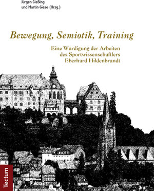 Buchcover Bewegung, Semiotik, Training | Jürgen Gießing | EAN 9783828831629 | ISBN 3-8288-3162-1 | ISBN 978-3-8288-3162-9