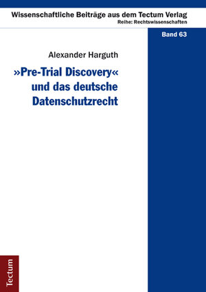 Buchcover "Pre-Trial Discovery" und das deutsche Datenschutzrecht | Alexander Harguth | EAN 9783828832145 | ISBN 3-8288-3214-8 | ISBN 978-3-8288-3214-5