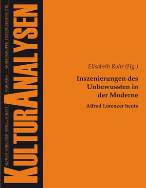 Buchcover Inszenierungen des Unbewussten in der Moderne - Alfred Lorenzer heute | Elisabeth Rohr | EAN 9783828832206 | ISBN 3-8288-3220-2 | ISBN 978-3-8288-3220-6