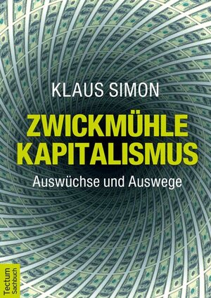 Buchcover Zwickmühle Kapitalismus | Klaus Simon | EAN 9783828832572 | ISBN 3-8288-3257-1 | ISBN 978-3-8288-3257-2