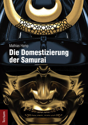 Buchcover Die Domestizierung der Samurai | Mathias Hamp | EAN 9783828833661 | ISBN 3-8288-3366-7 | ISBN 978-3-8288-3366-1