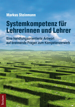 Buchcover Systemkompetenz für Lehrerinnen und Lehrer | Markus Steinmann | EAN 9783828833685 | ISBN 3-8288-3368-3 | ISBN 978-3-8288-3368-5