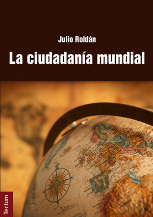 Buchcover La ciudadanía mundial | Julio Roldán | EAN 9783828834255 | ISBN 3-8288-3425-6 | ISBN 978-3-8288-3425-5