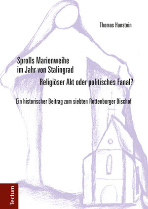 Buchcover Sprolls Marienweihe im Jahr von Stalingrad. Religiöser Akt oder politisches Fanal? | Thomas Hanstein | EAN 9783828834286 | ISBN 3-8288-3428-0 | ISBN 978-3-8288-3428-6