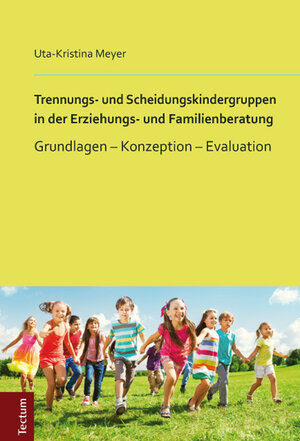 Buchcover Trennungs- und Scheidungskindergruppen in der Erziehungs- und Familienberatung | Uta-Kristina Meyer | EAN 9783828834699 | ISBN 3-8288-3469-8 | ISBN 978-3-8288-3469-9