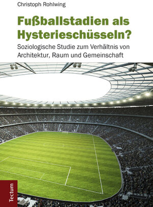 Buchcover Fußballstadien als Hysterieschüsseln? | Christoph Rohlwing | EAN 9783828835122 | ISBN 3-8288-3512-0 | ISBN 978-3-8288-3512-2