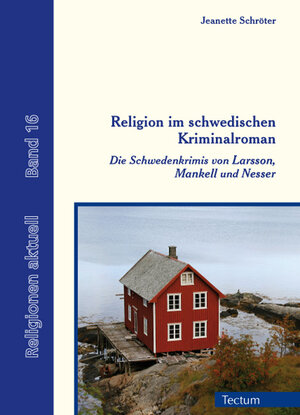 Buchcover Religion im schwedischen Kriminalroman | Jeanette Schröter | EAN 9783828835283 | ISBN 3-8288-3528-7 | ISBN 978-3-8288-3528-3