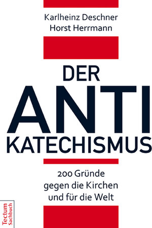Buchcover Der Antikatechismus | Karlheinz Deschner | EAN 9783828835467 | ISBN 3-8288-3546-5 | ISBN 978-3-8288-3546-7