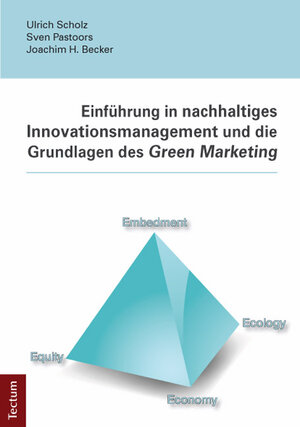 Buchcover Einführung in nachhaltiges Innovationsmanagement und die Grundlagen des Green Marketing | Ulrich Scholz | EAN 9783828836044 | ISBN 3-8288-3604-6 | ISBN 978-3-8288-3604-4