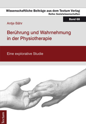 Buchcover Berührung und Wahrnehmung in der Physiotherapie | Antje Bähr | EAN 9783828836242 | ISBN 3-8288-3624-0 | ISBN 978-3-8288-3624-2