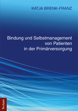 Buchcover Bindung und Selbstmanagement von Patienten in der Primärversorgung | Katja Brenk-Franz | EAN 9783828836303 | ISBN 3-8288-3630-5 | ISBN 978-3-8288-3630-3