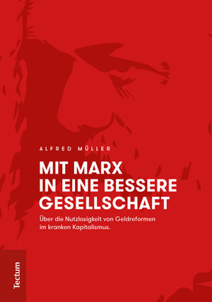 Buchcover Mit Marx in eine bessere Gesellschaft | Alfred Müller | EAN 9783828836686 | ISBN 3-8288-3668-2 | ISBN 978-3-8288-3668-6