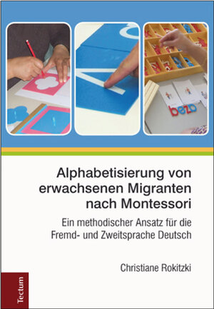 Buchcover Alphabetisierung von erwachsenen Migranten nach Montessori | Christiane Rokitzki | EAN 9783828837263 | ISBN 3-8288-3726-3 | ISBN 978-3-8288-3726-3