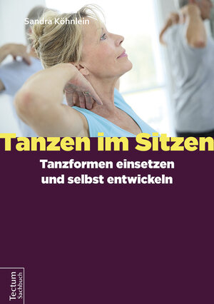 Buchcover Tanzen im Sitzen - Tanzformen einsetzen und selbst entwickeln | Sandra Köhnlein | EAN 9783828837294 | ISBN 3-8288-3729-8 | ISBN 978-3-8288-3729-4